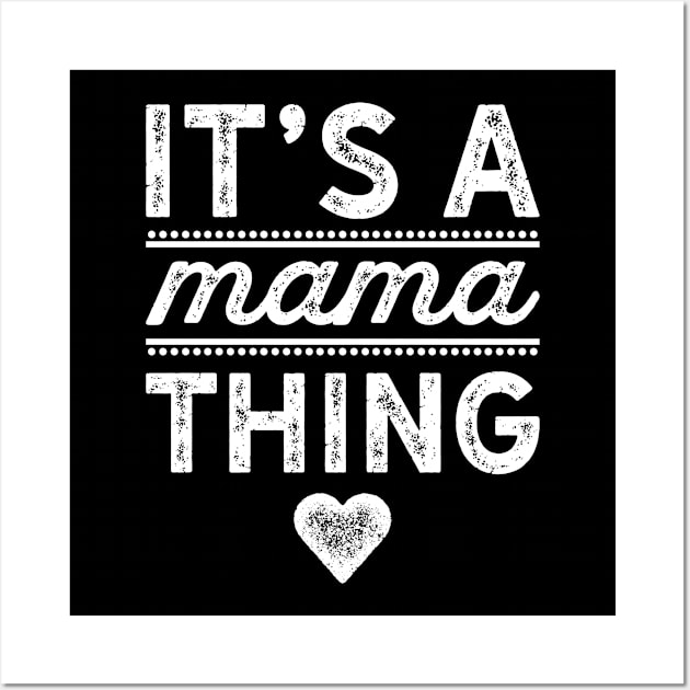 Its A Mama Thing Wall Art by teevisionshop